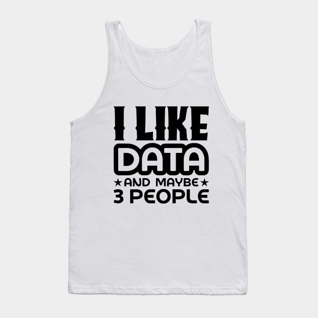 I like data and maybe 3 people Tank Top by colorsplash